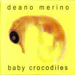 Deano Merino : Baby Crocodiles